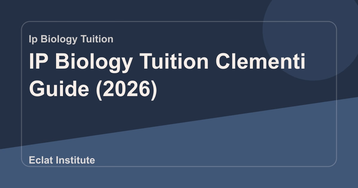 IP Biology Tuition Clementi Guide (2026)