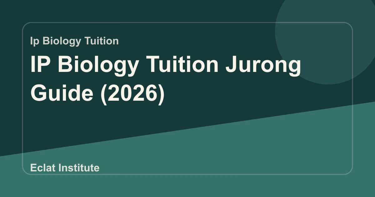 IP Biology Tuition Jurong Guide (2026)