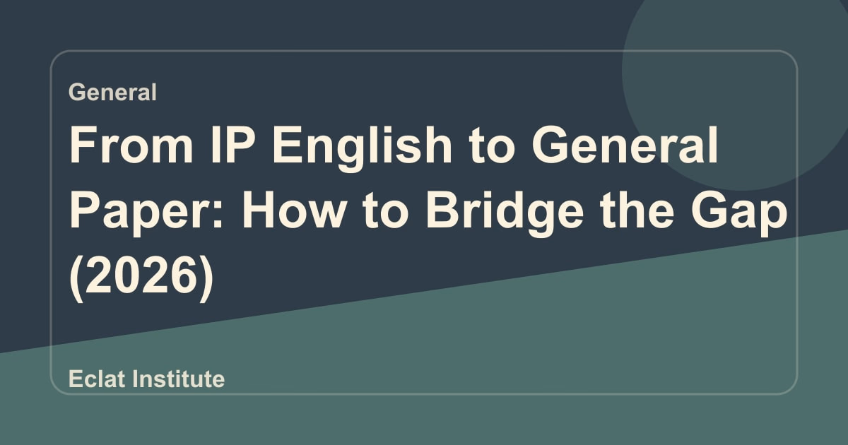 From IP English to General Paper: How to Bridge the Gap (2026)