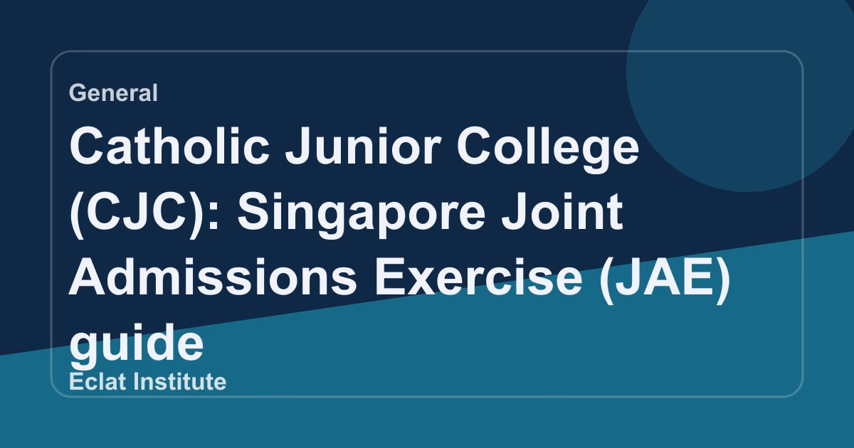 Catholic Junior College (CJC): Singapore Joint Admissions Exercise (JAE) guide