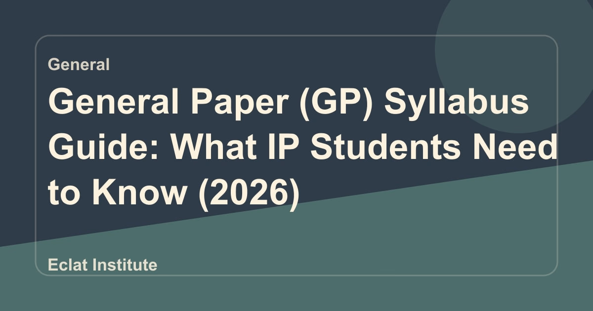 General Paper (GP) Syllabus Guide: What IP Students Need to Know (2026)