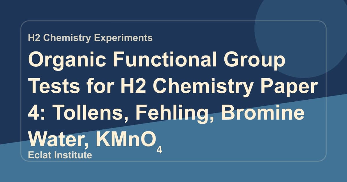 Organic Functional Group Tests for H2 Chemistry Paper 4: Tollens, Fehling, Bromine Water, KMnO₄