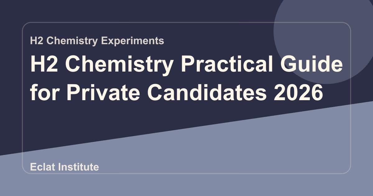 H2 Chemistry Practical Guide for Private Candidates 2026