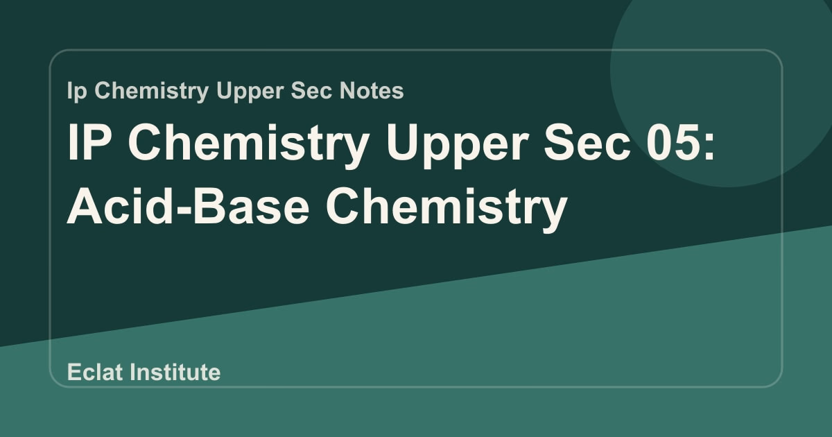 IP Chemistry Upper Sec 05: Acid-Base Chemistry