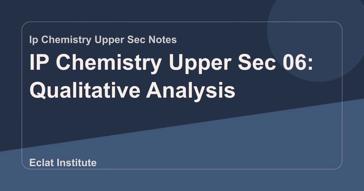 IP Chemistry Upper Sec 06: Qualitative Analysis