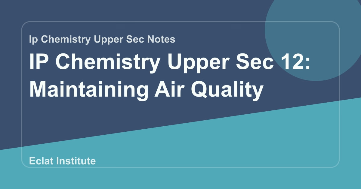 IP Chemistry Upper Sec 12: Maintaining Air Quality
