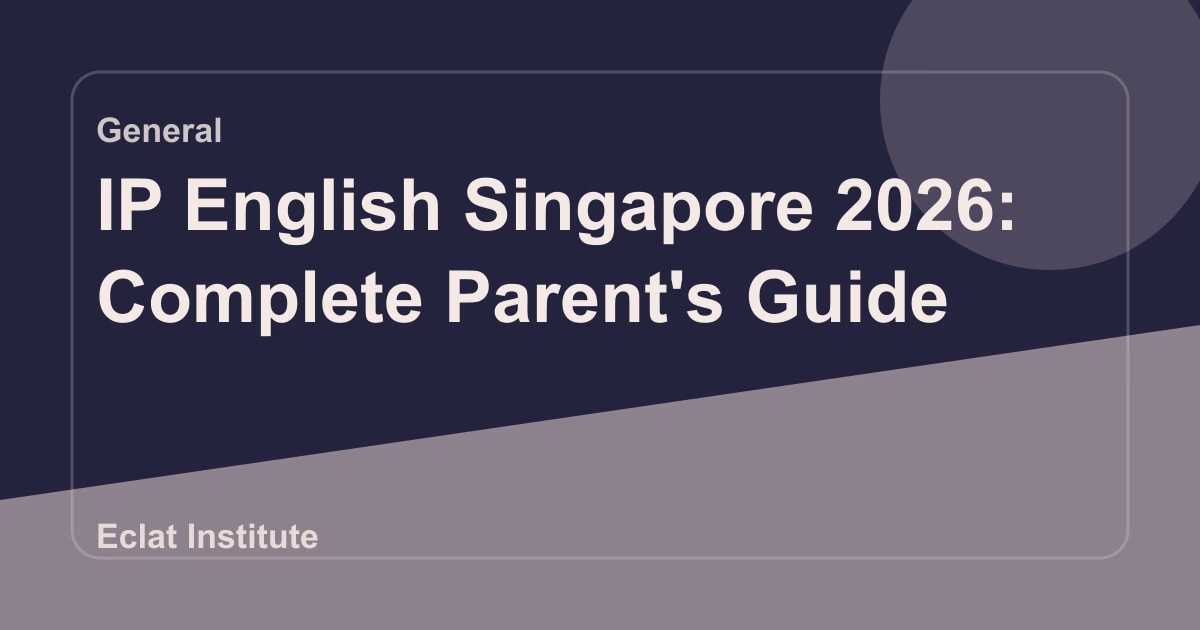 IP English Singapore 2026: Complete Parent's Guide