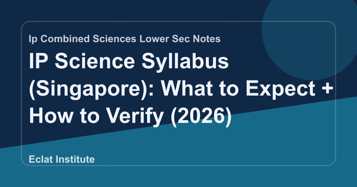 IP Science Syllabus (Singapore): What to Expect + How to Verify (2026)