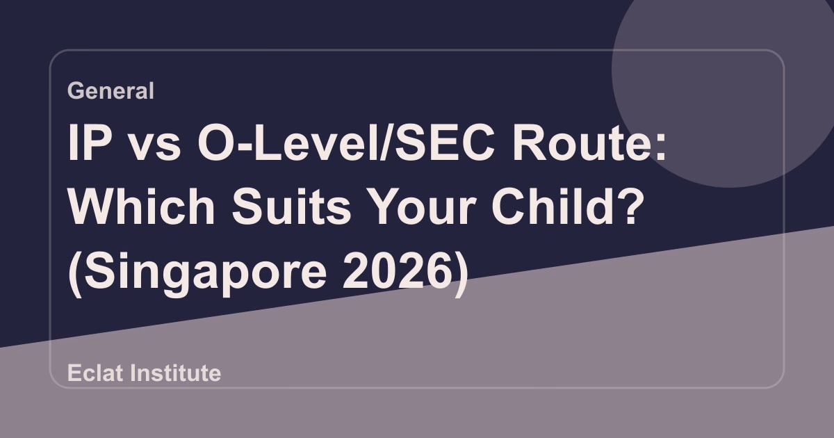 IP vs O-Level/SEC Route: Which Suits Your Child? (Singapore 2026)
