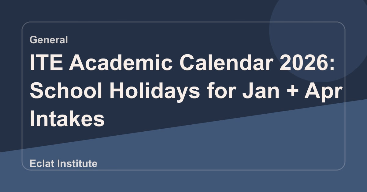 ITE Academic Calendar 2026: School Holidays for Jan + Apr Intakes