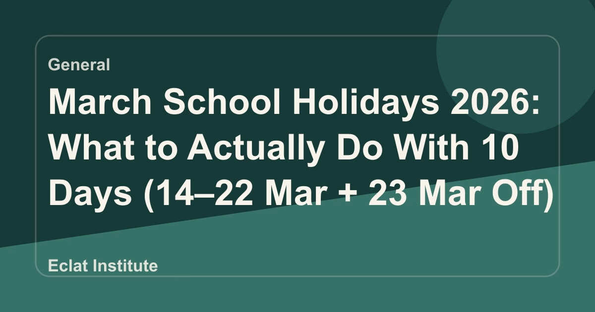 March School Holidays 2026: What to Actually Do With 10 Days (14 - 22 Mar + 23 Mar Off)