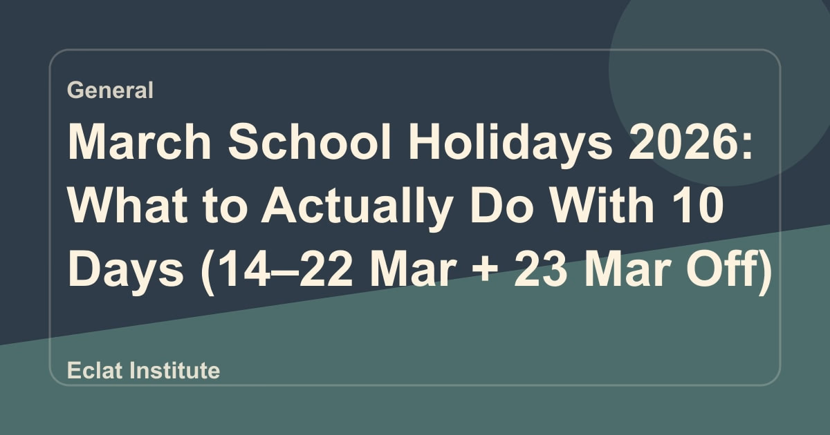 March School Holidays 2026: What to Actually Do With 10 Days (14 - 22 Mar + 23 Mar Off)