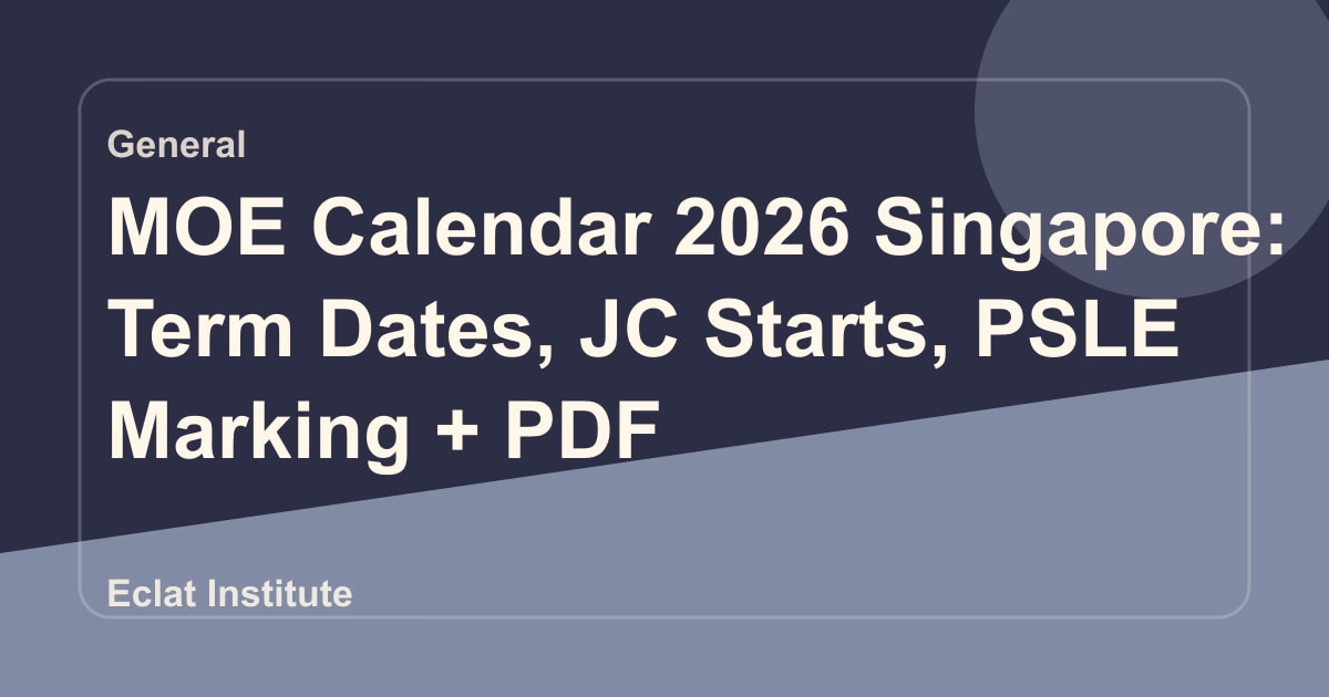 MOE Calendar 2026 Singapore: Term Dates, JC Starts, PSLE Marking + PDF