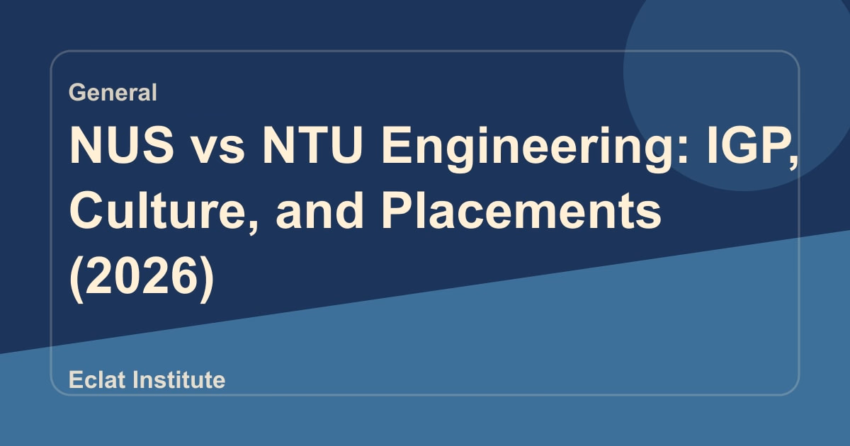 NUS vs NTU Engineering: IGP, Culture, and Placements (2026)