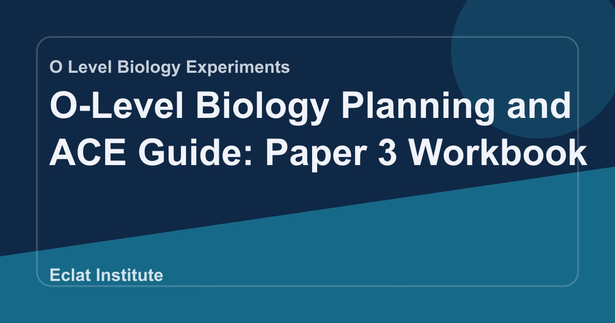O-Level Biology Planning and ACE Guide: Paper 3 Workbook