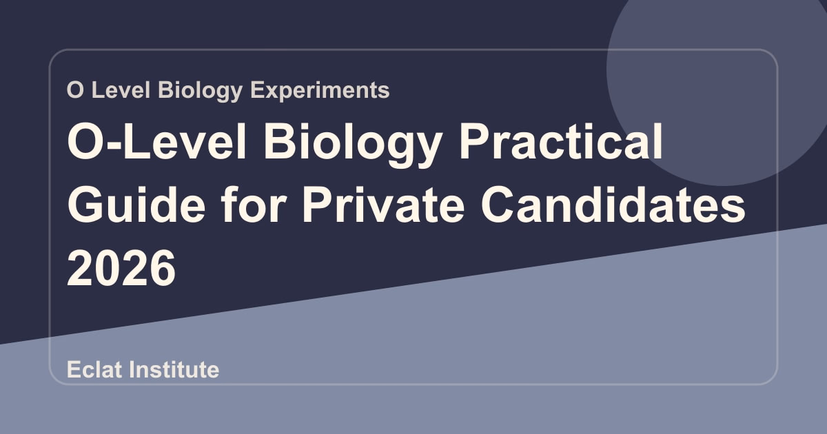 O-Level Biology Practical Guide for Private Candidates 2026