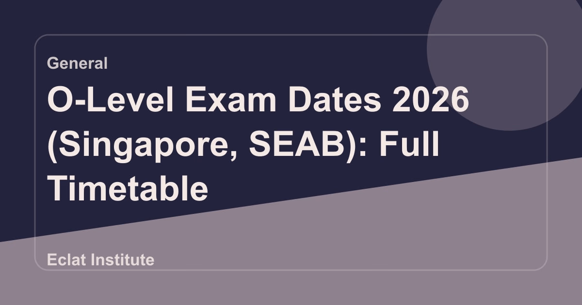 O-Level Exam Dates 2026 (Singapore, SEAB): Full Timetable