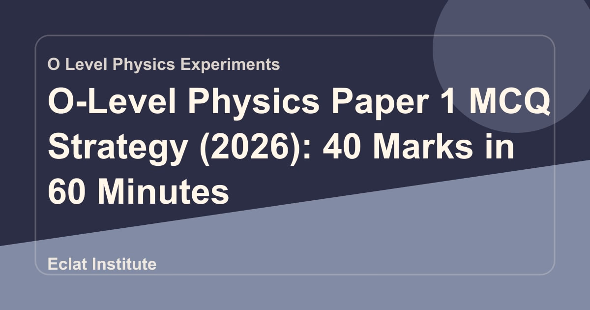 O-Level Physics Paper 1 MCQ Strategy (2026): 40 Marks in 60 Minutes