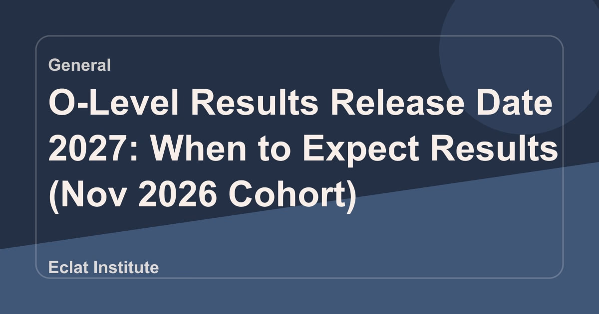 O-Level Results Release Date 2027: When to Expect Results (Nov 2026 Cohort)