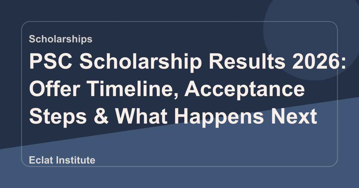 PSC Scholarship Results 2026: Offer Timeline, Acceptance Steps & What Happens Next