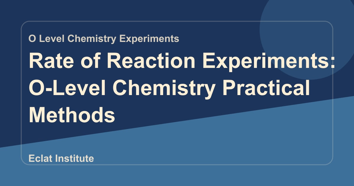 Rate of Reaction Experiments: O-Level Chemistry Practical Methods