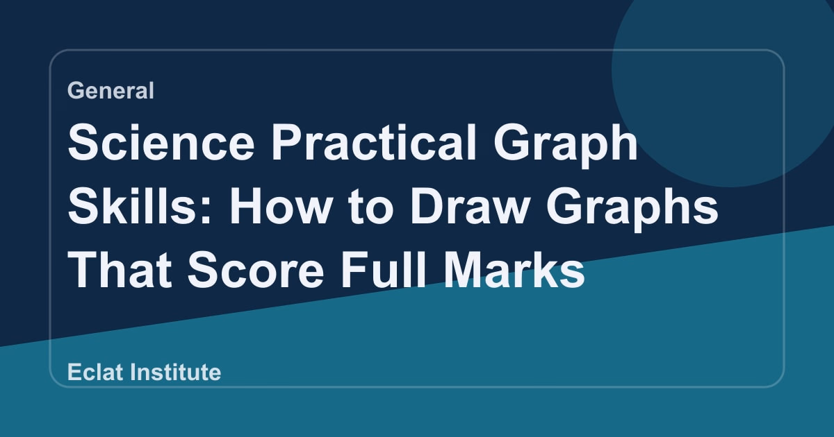 Science Practical Graph Skills: How to Draw Graphs That Score Full Marks