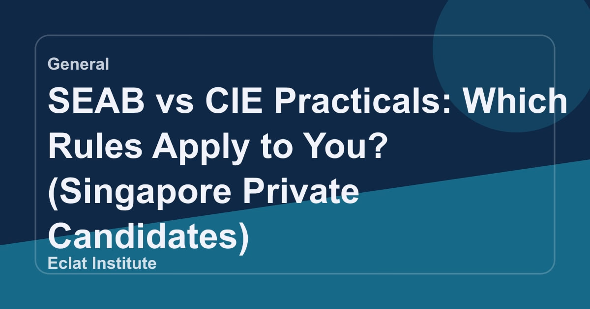 SEAB vs CIE Practicals: Which Rules Apply to You? (Singapore Private Candidates)
