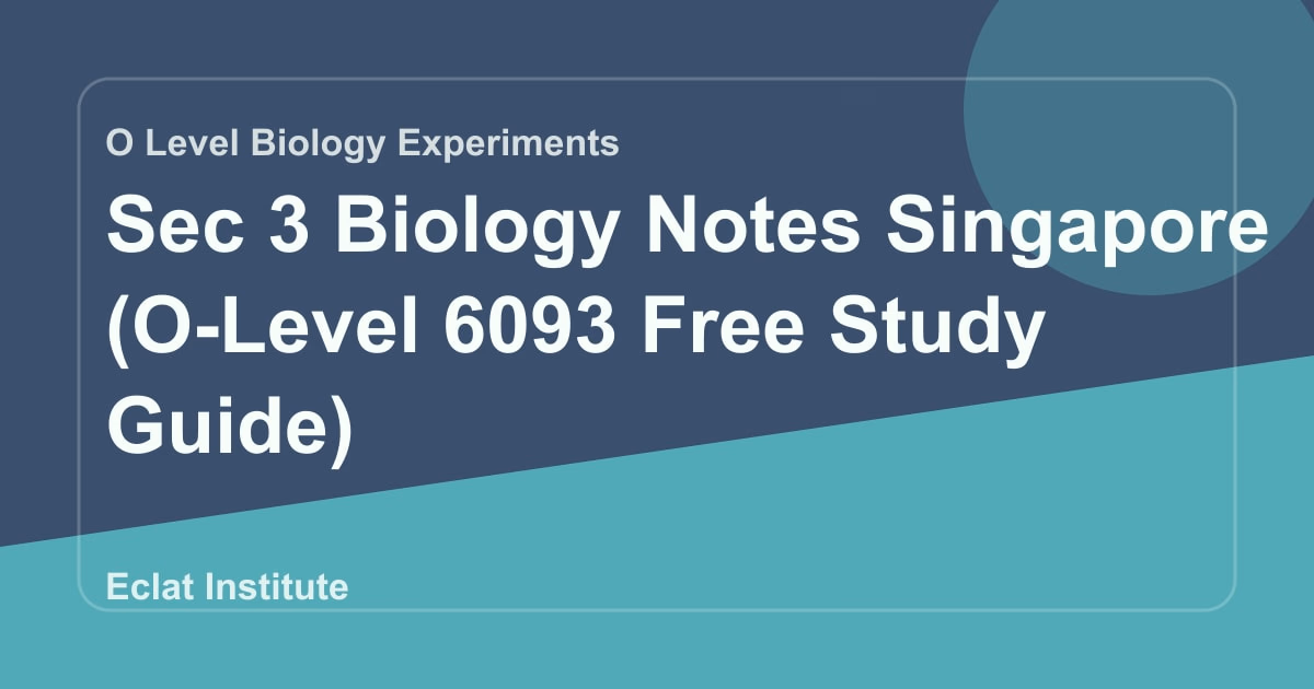 Sec 3 Biology Notes Singapore (O-Level 6093 Free Study Guide)
