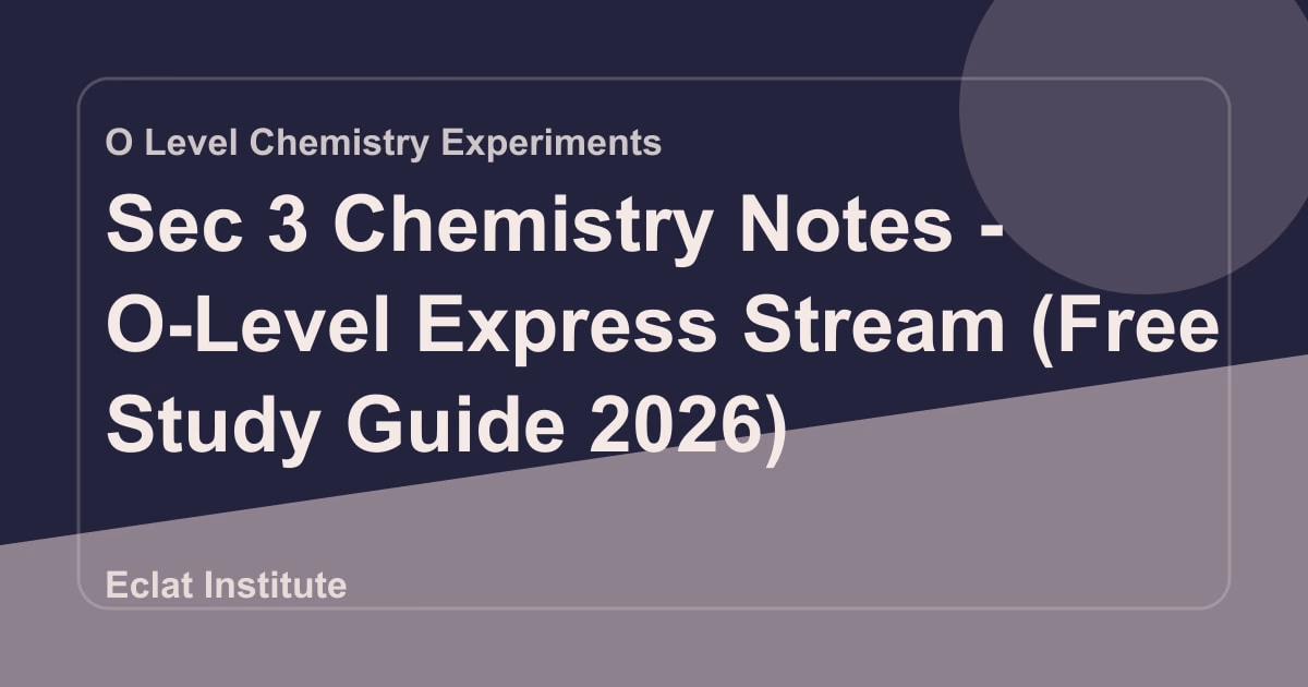 Sec 3 Chemistry Notes - O-Level Express Stream (Free Study Guide 2026)
