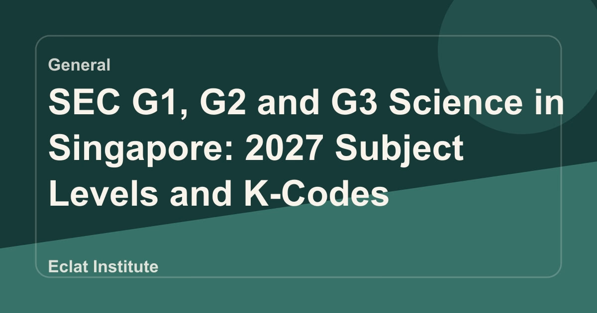 SEC G1, G2 and G3 Science in Singapore: 2027 Subject Levels and K-Codes