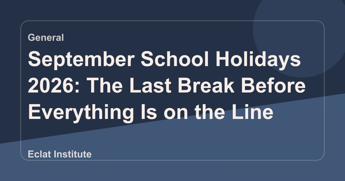September School Holidays 2026: The Last Break Before Everything Is on the Line
