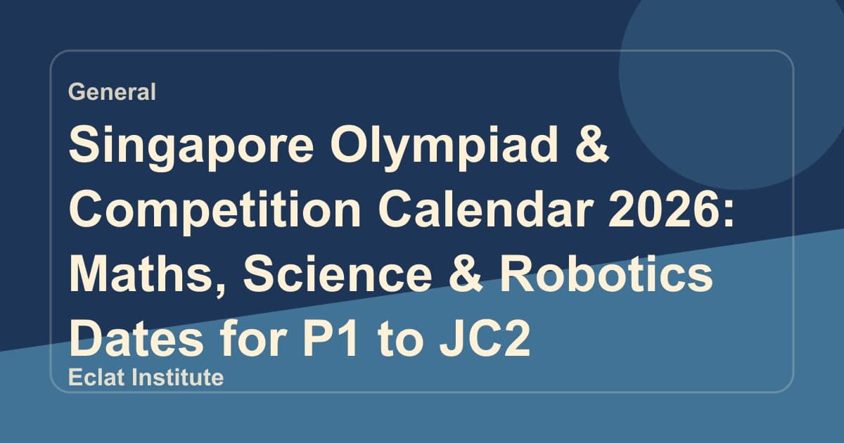 Singapore Olympiad & Competition Calendar 2026: Maths, Science & Robotics Dates for P1 to JC2