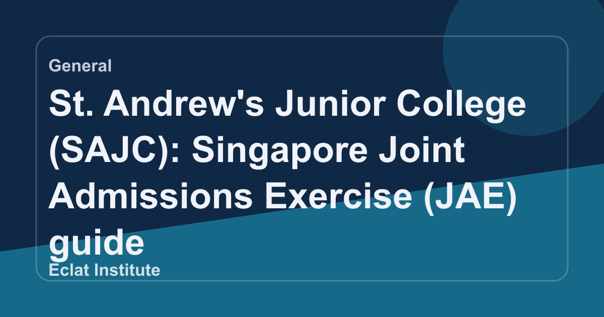 St. Andrew's Junior College (SAJC): Singapore Joint Admissions Exercise (JAE) guide