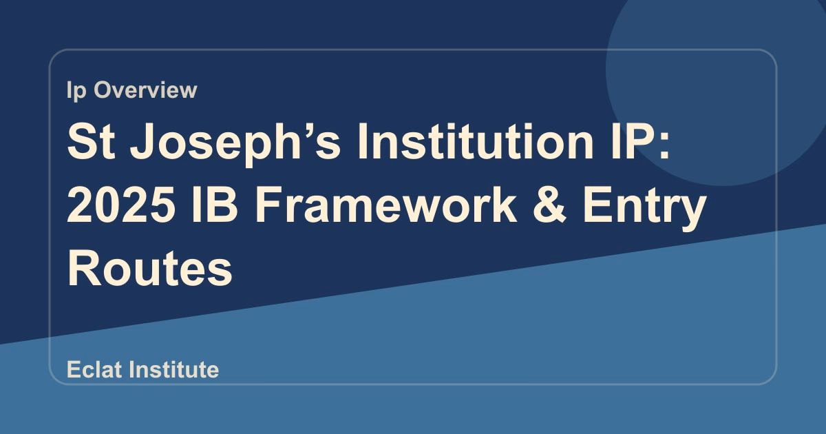 St Joseph’s Institution IP: 2025 IB Framework & Entry Routes