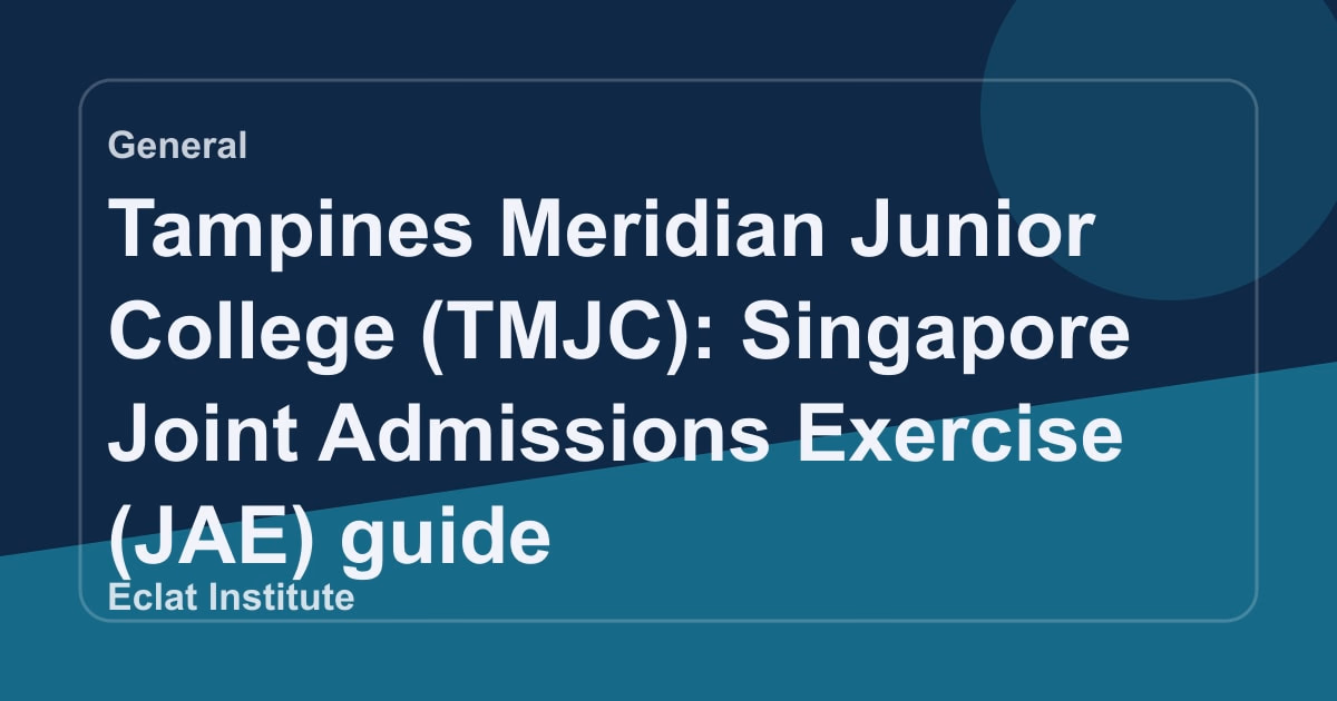Tampines Meridian Junior College (TMJC): Singapore Joint Admissions Exercise (JAE) guide