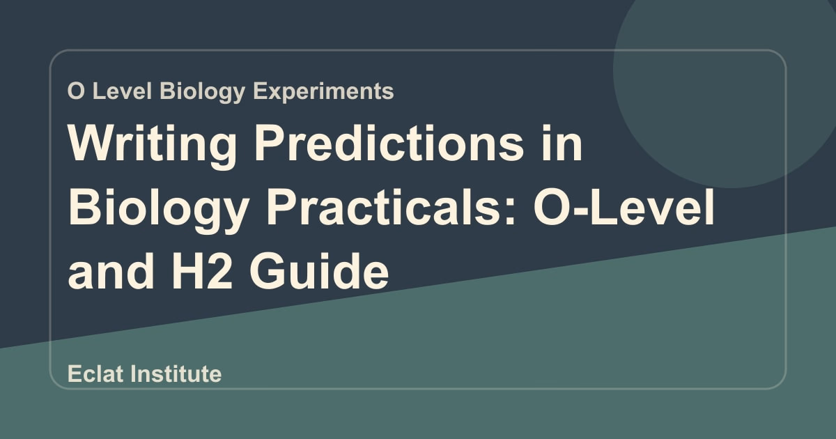 Writing Predictions in Biology Practicals: O-Level and H2 Guide