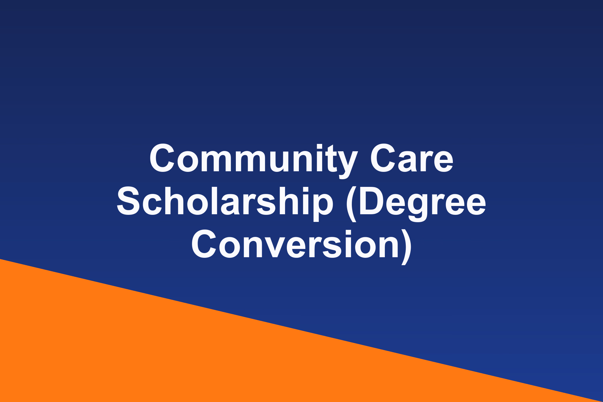 Community Care Scholarship (Degree Conversion): 2026 Profile