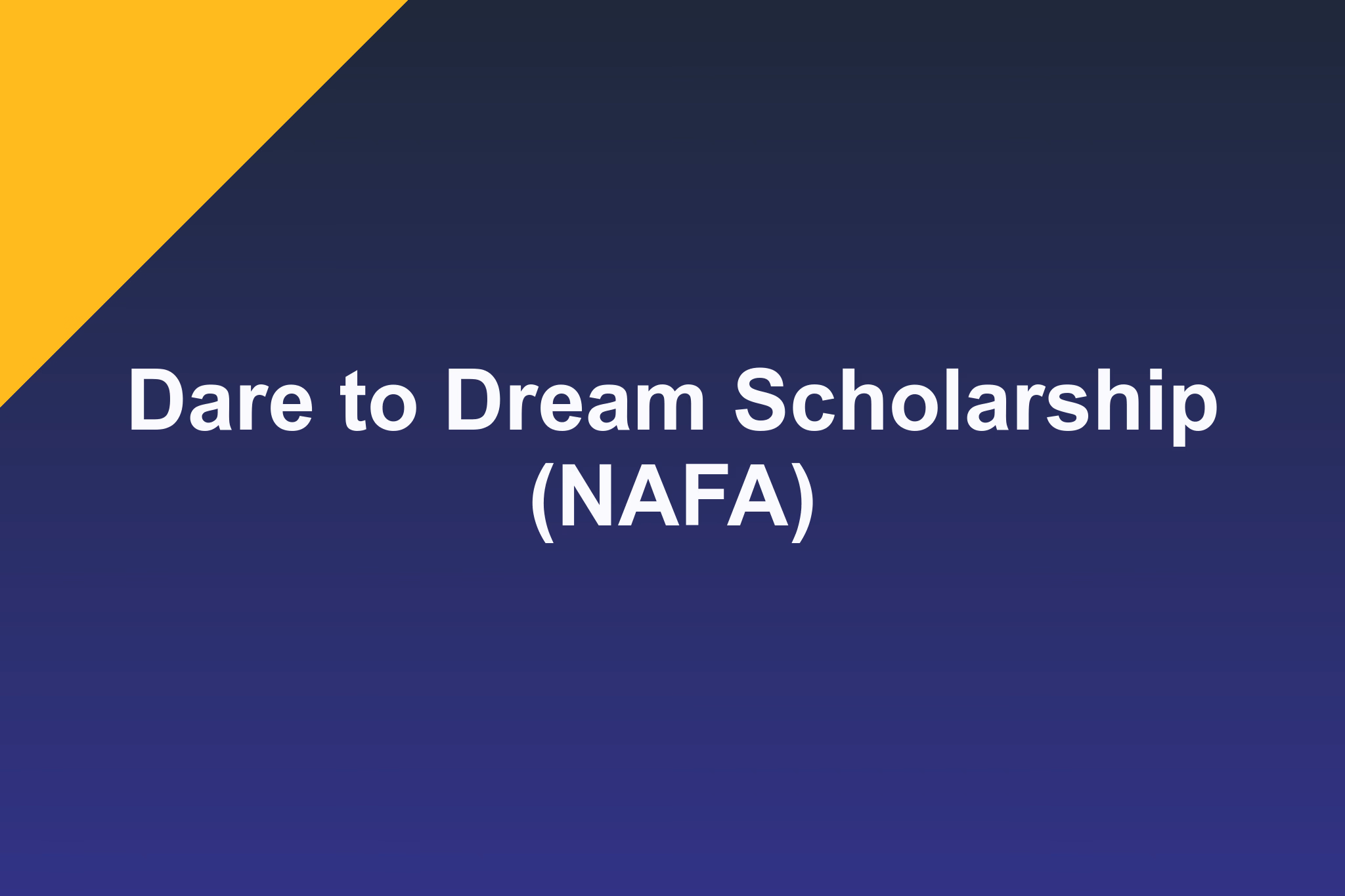 Dare to Dream Scholarship (NAFA): 2026 Profile