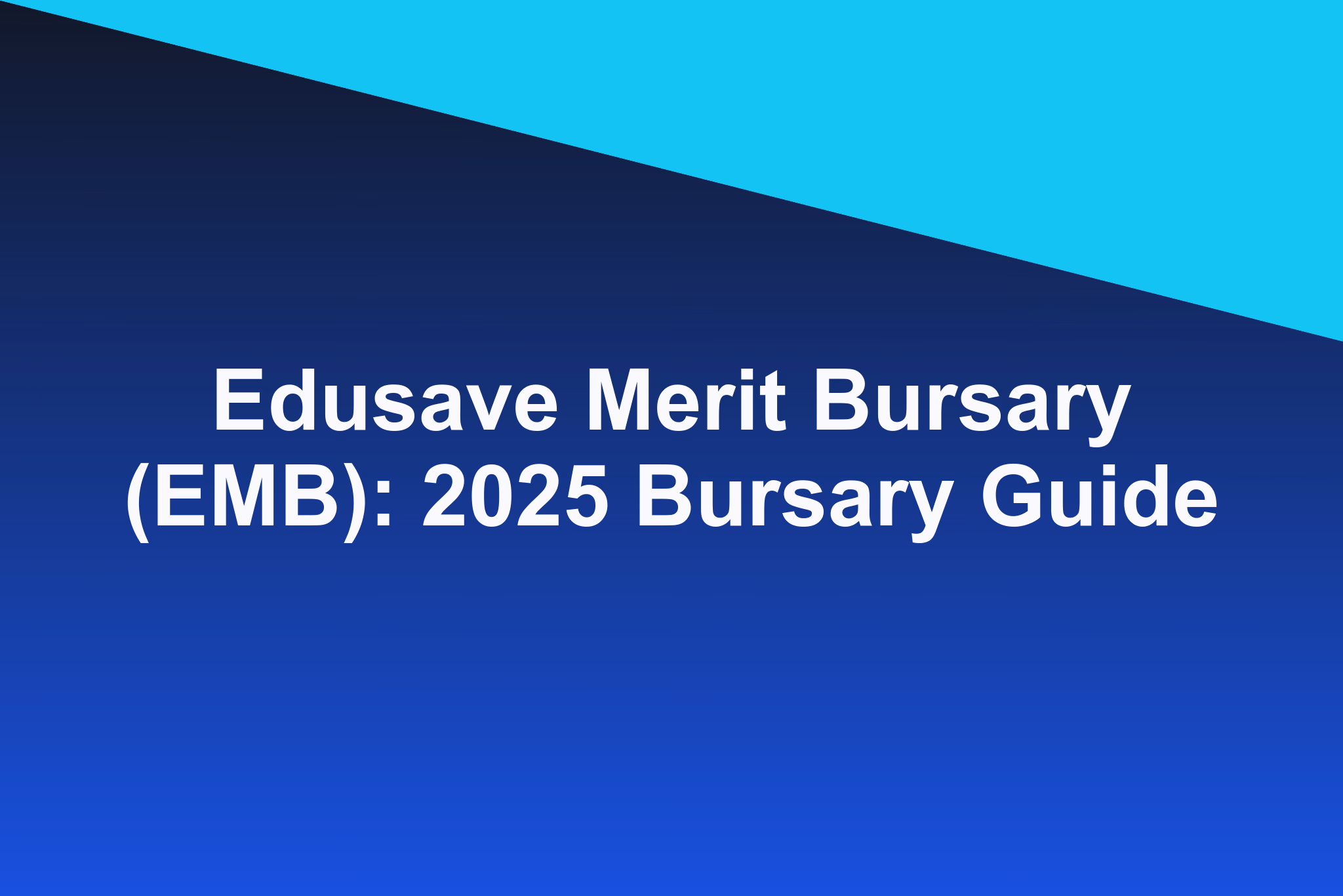 Edusave Merit Bursary (EMB): 2025 Bursary Guide