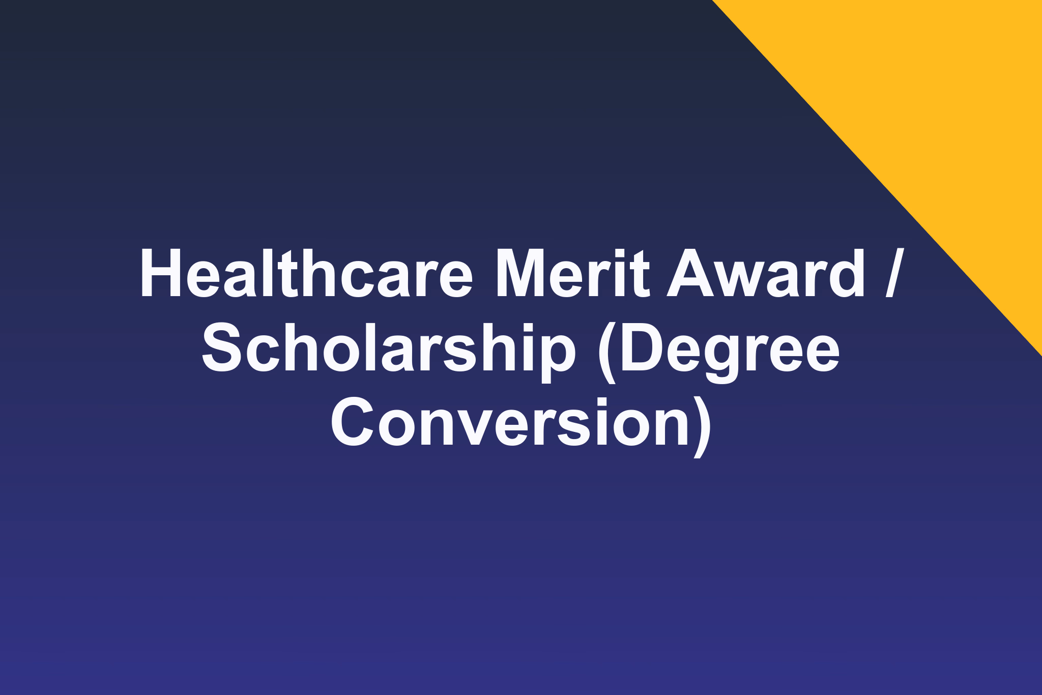 Healthcare Merit Award / Scholarship (Degree Conversion): 2026 Profile