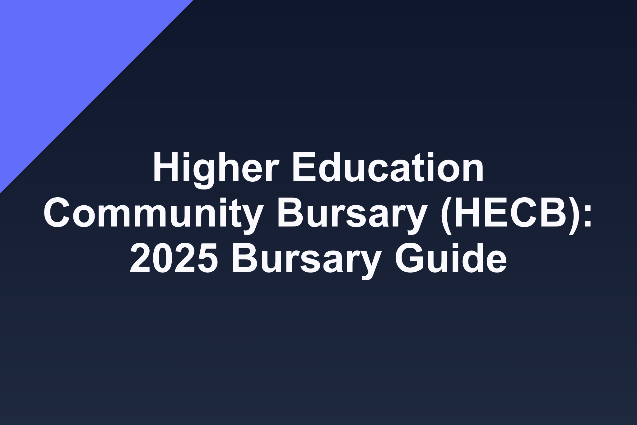 Higher Education Community Bursary (HECB): 2026 Bursary Guide