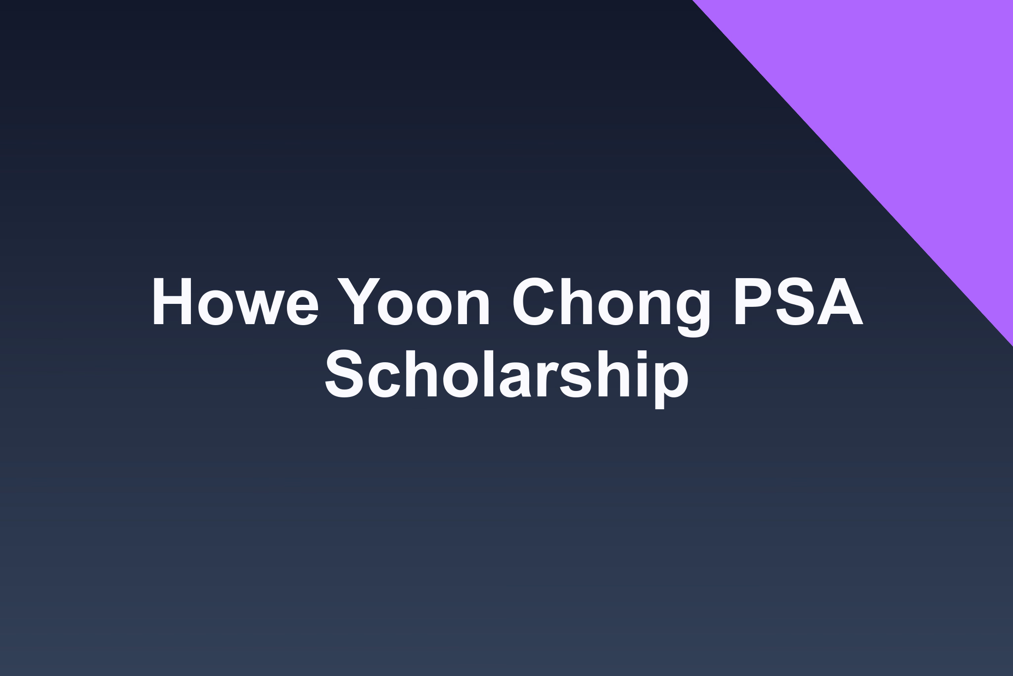 Howe Yoon Chong PSA Scholarship: 2026 Profile