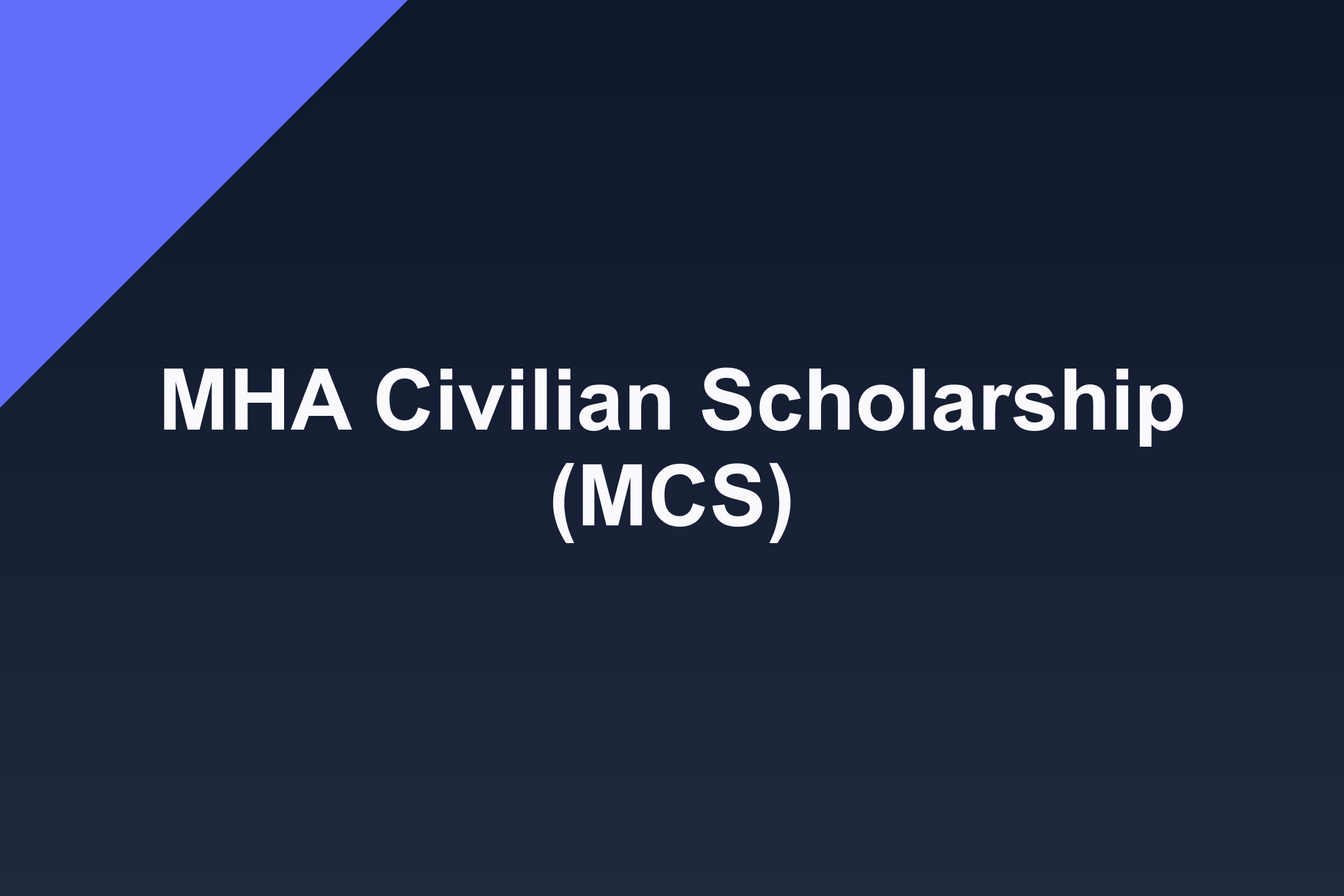 MHA Civilian Scholarship (MCS): 2026 Profile