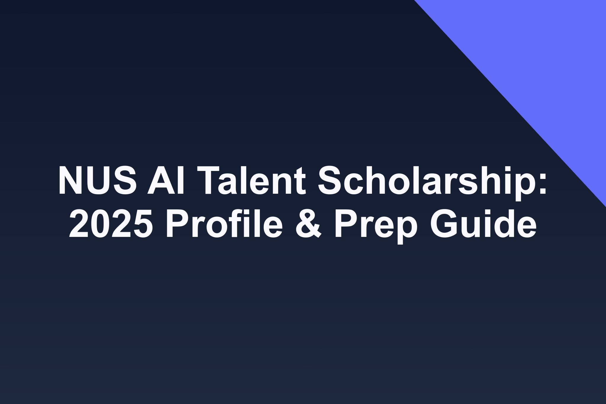NUS AI Talent Scholarship: 2025 Profile & Prep Guide
