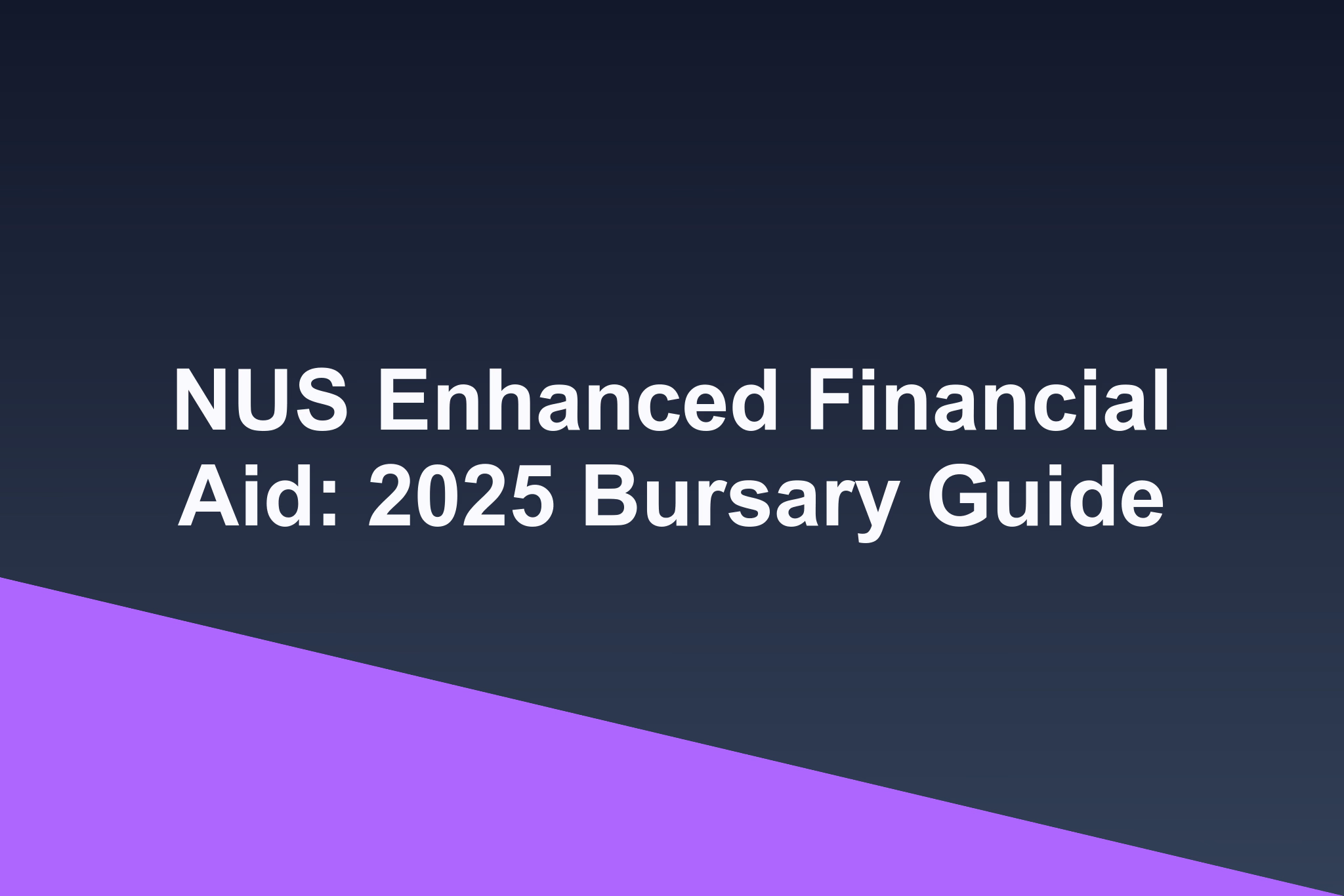 NUS Enhanced Financial Aid: 2025 Bursary Guide