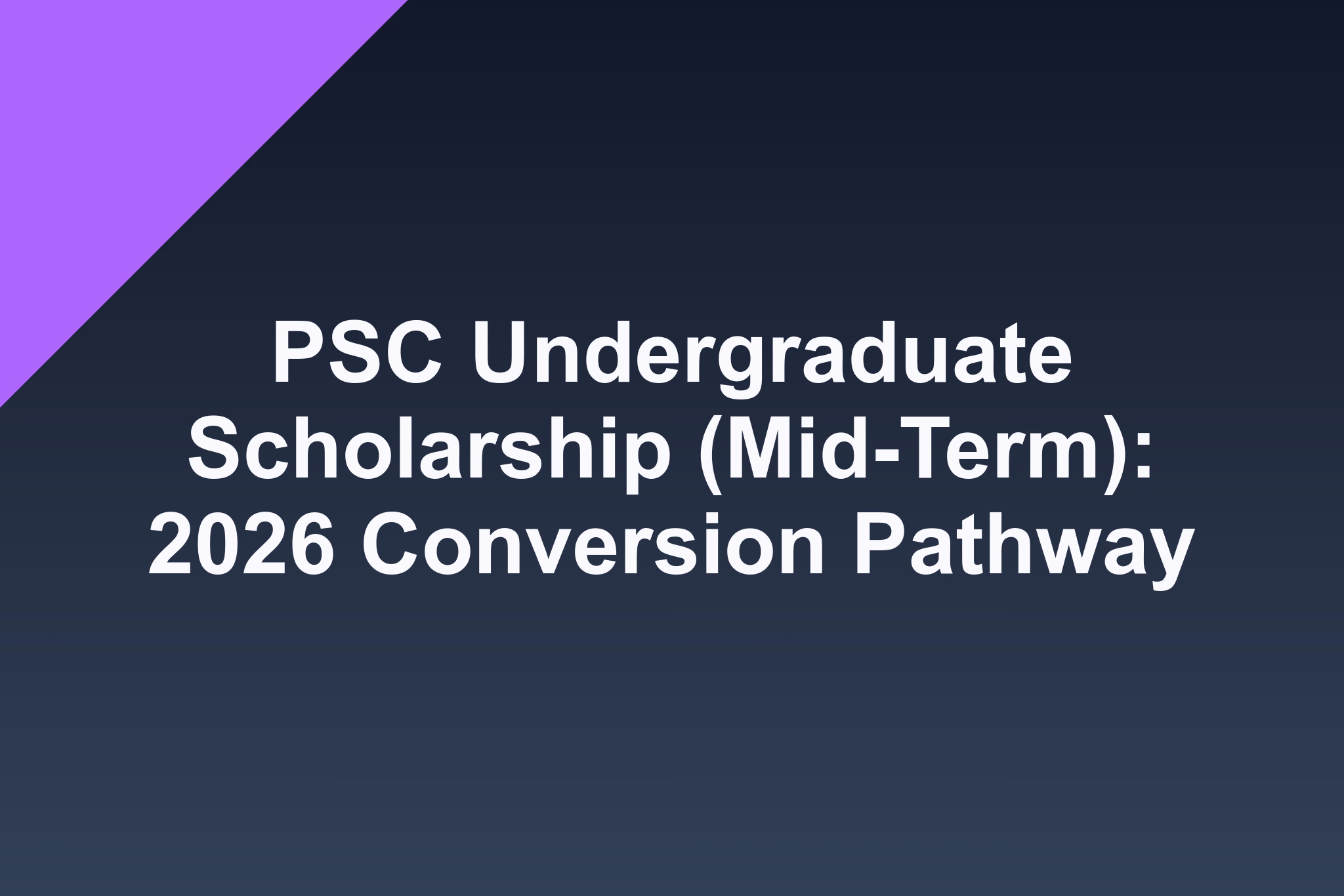 PSC Undergraduate Scholarship (Mid-Term): 2026 Conversion Pathway