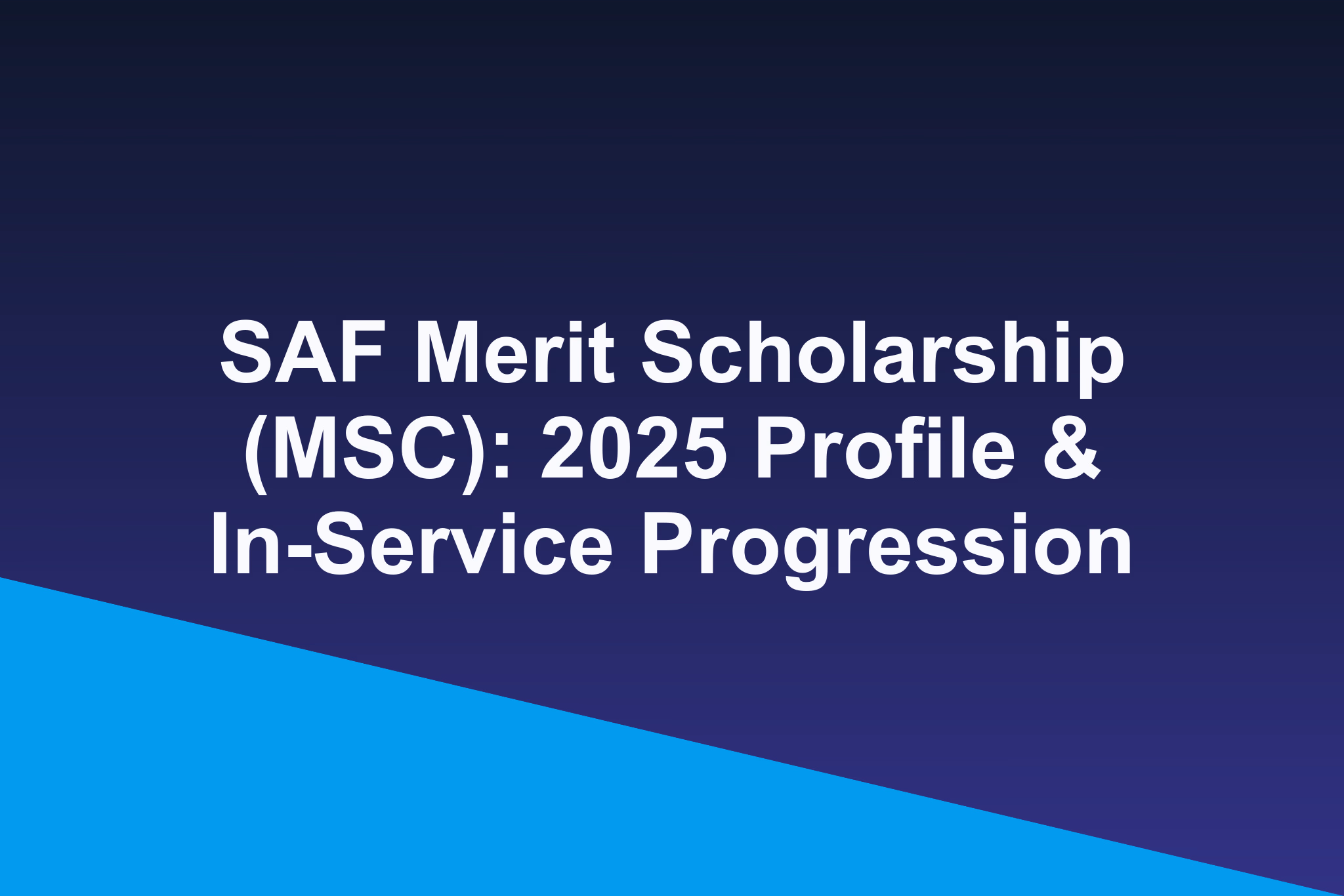 SAF Merit Scholarship (MSC): 2025 Profile & In-Service Progression