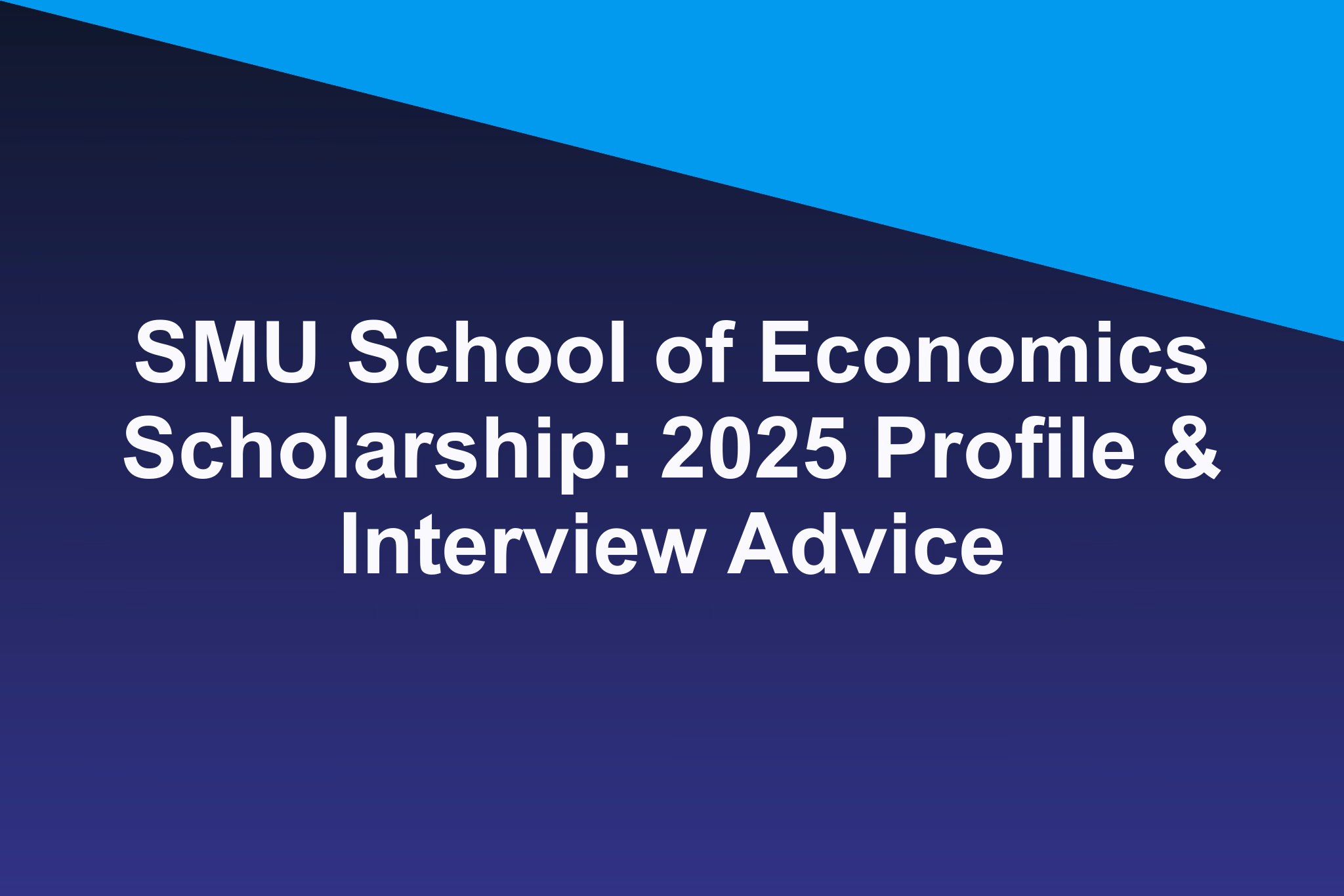 SMU School of Economics Scholarship: 2025 Profile & Interview Advice