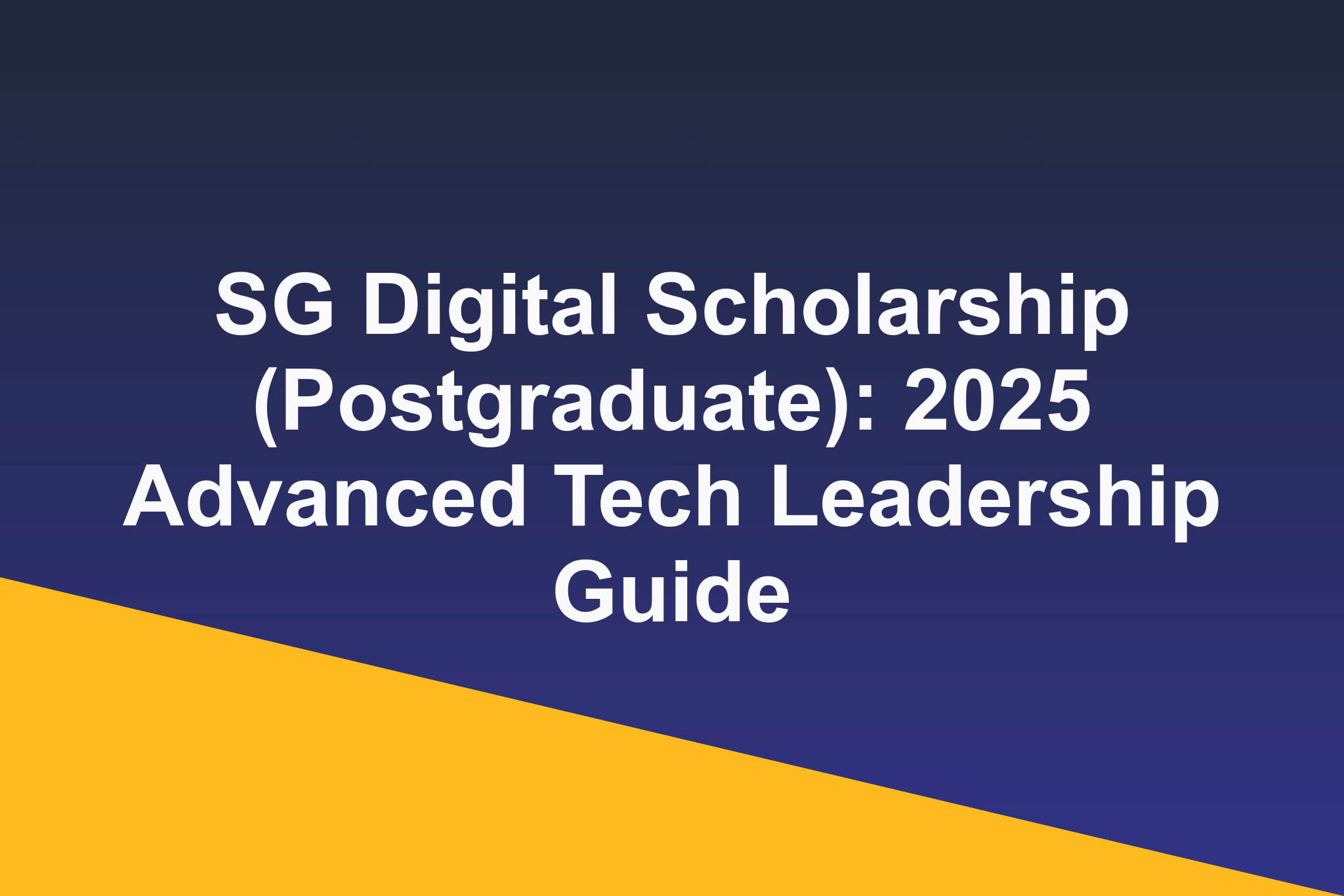 SG Digital Scholarship (Postgraduate): 2025 Advanced Tech Leadership Guide