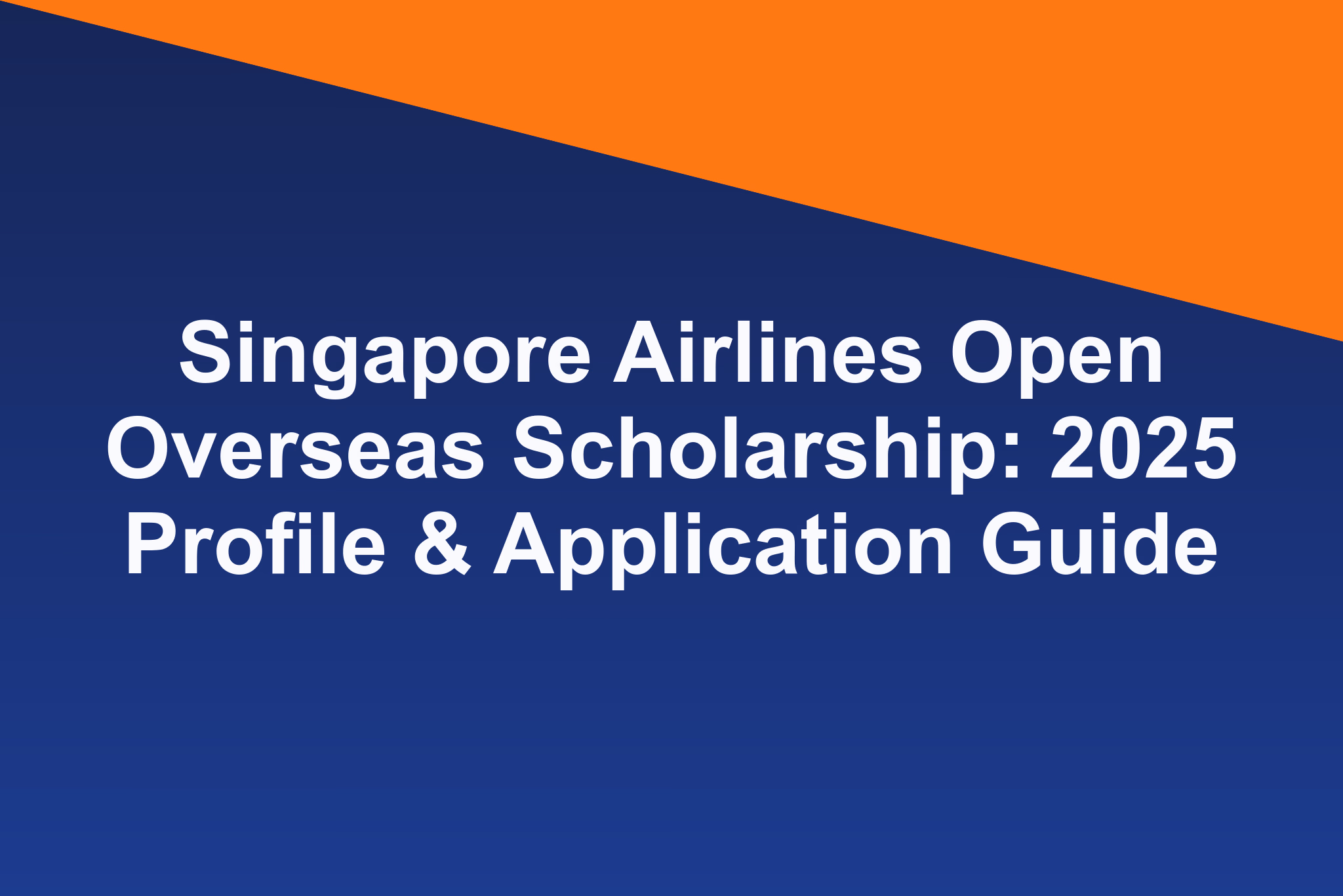 Singapore Airlines Open Overseas Scholarship: 2025 Profile & Application Guide